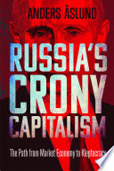 Russia's crony capitalism : the path from market economy to kleptocracy / Anders Åslund.