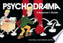Psychodrama : a beginnerʹs guide / Zoran Djurić, Jasna Veljković and Miomir Tomić.