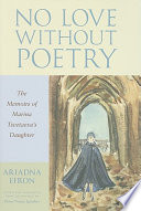 No love without poetry : the memoirs of Marina Tsvetaeva's daughter /