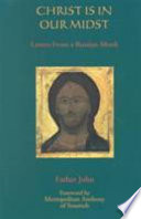 Christ is in our midst : letters from a Russian monk /
