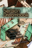 Serbian dreambook : national imaginary in the time of Milošević / Marko Živković.
