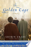 The golden cage : three brothers, three choices, one destiny / Shirin Ebadi.