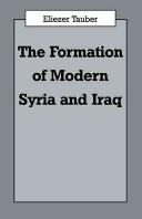 The formation of modern Syria and Iraq / Eliezer Tauber.