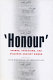 "Honour" : crimes, paradigms, and violence against women /