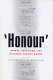 "Honour" : crimes, paradigms, and violence against women / edited by Lynn Welchman and Sara Hossain.