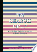 "In search of ..." : new methodological approaches to youth research /