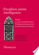 "Paradisus anime intelligentis" : Studien zu einer dominikanischen Predigtsammlung aus dem Umkreis Meister Eckharts /