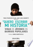 "Quiero escribir mi historia" : vida de jovenes en barrios populares /