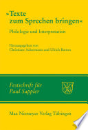 "Texte zum Sprechen bringen" : Philologie und Interpretation : Festschrift für Paul Sappler /