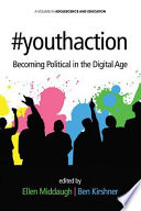 #Youthaction : becoming political in the digital age /