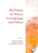 (Re)visions of history in language and fiction /