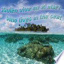 ¡Quién vive en el mar? = Who lives in the sea? /