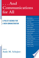 --And communications for all a policy agenda for a new administration / edited by Amit M. Schejter.
