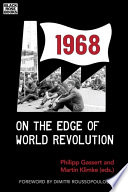 1968 : on the edge of world revolution / edited by Philipp Gassert and Martin Klimke.