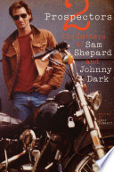 2 prospectors : the letters of Sam Shepard & Johnny Dark / edited by Chad Hammett.