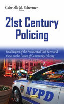 21st century policing : final report of the presidential task force and views on the future of community policing /