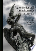 Ágnes Heller and Hannah Arendt : a dialogue /