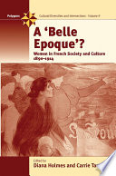 A "belle epoque"? : women in French society and culture, 1890-1914 /