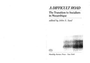 A Difficult road : the transition to socialism in Mozambique / edited by John S. Saul.