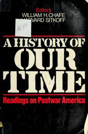 A History of our time : readings on postwar America / edited by William H. Chafe, Harvard Sitkoff.