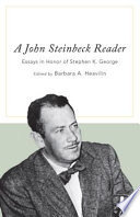 A John Steinbeck reader essays in honor of Stephen K. George / edited by Barbara A. Heavilin.