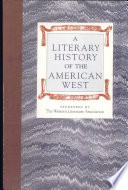 A Literary history of the American West / sponsored by the Western Literature Association.