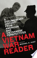 A Vietnam War reader : a documentary history from American and Vietnamese perspectives / edited by Michael H. Hunt.