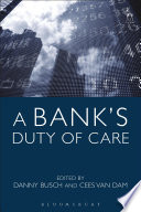 A bank's duty of care / edited by Danny Busch and Cees van Dam.