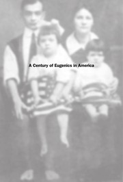 A century of eugenics in America : from the Indiana experiment to the human genome era /