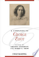 A companion to George Eliot edited by Amanda Anderson and Harry E. Shaw.