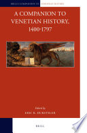 A companion to Venetian history, 1400-1797 edited by Eric R. Dursteler.