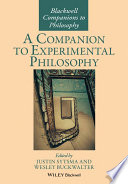 A companion to experimental philosophy / edited by Justin Sytsma and Wesley Buckwalter.