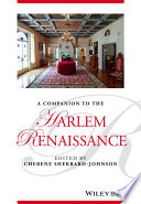 A companion to the Harlem Renaissance / edited by Cherene Sherrard-Johnson.