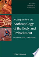 A companion to the anthropology of the body and embodiment /