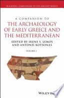 A companion to the archaeology of early Greece and the Mediterranean edited by Irene S. Lemos, Antonis Kotsonas.