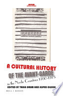 A cultural history of the avant-garde in the Nordic countries, 1950-1975 / edited by Tania rum [and seven others].