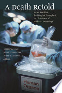 A death retold : Jesica Santillan, the bungled transplant, and paradoxes of medical citizenship / Keith Wailoo, Julie Livingston, and Peter Guarnaccia, editors.