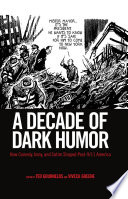 A decade of dark humor : how comedy, irony, and satire shaped post-9/11 America / edited by Ted Gournelos and Viveca Greene ; contributors, Gavin Benke [and twelve others].