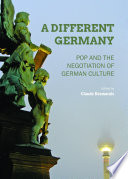 A different Germany : pop and the negotiation of German culture /