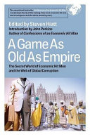 A game as old as empire : the secret world of economic hit men and the web of global corruption /