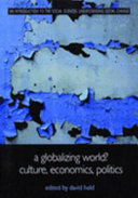 A globalizing world? culture, economics, politics /