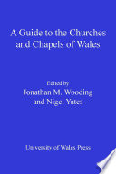 A guide to the Churches and Chapels of Wales /