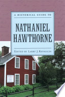 A historical guide to Nathaniel Hawthorne / edited by Larry J. Reynolds.