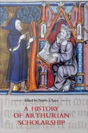 A history of Arthurian scholarship /