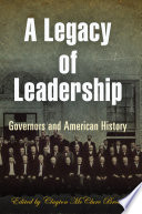 A legacy of leadership : governors and American history / edited by Clayton McClure Brooks.