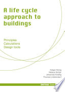 A life cycle approach to buildings : principles, calculations, design tools / Holger König ... [et al. ; translation, Raymond Peat].