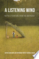 A listening wind : native literature from the Southeast /