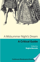 A midsummer night's dream : a critical guide / edited by Regina Buccola.