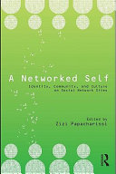 A networked self identity, community and culture on social network sites /