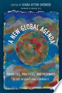 A new global agenda : priorities, practices, and pathways of the international community /